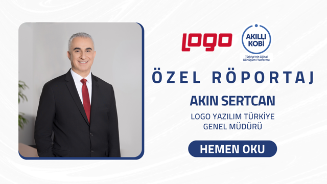 Akıllı KOBİ Röportajlar Serisi - Logo Yazılım Türkiye Genel Müdürü Akın Sertcan Röportajı