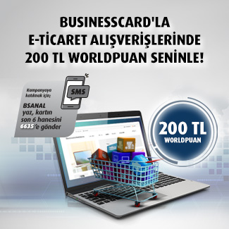 BusinessCard'la 2.500-4.999 TL arası peşin e-ticaret alışverişinize 150 TL, 5.000 TL ve üzerine 200 TL Worldpuan!