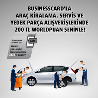 BusinessCard'la Araç Kiralama, Servis ve Yedek Parça alışverişlerinize 200 TL Worldpuan!