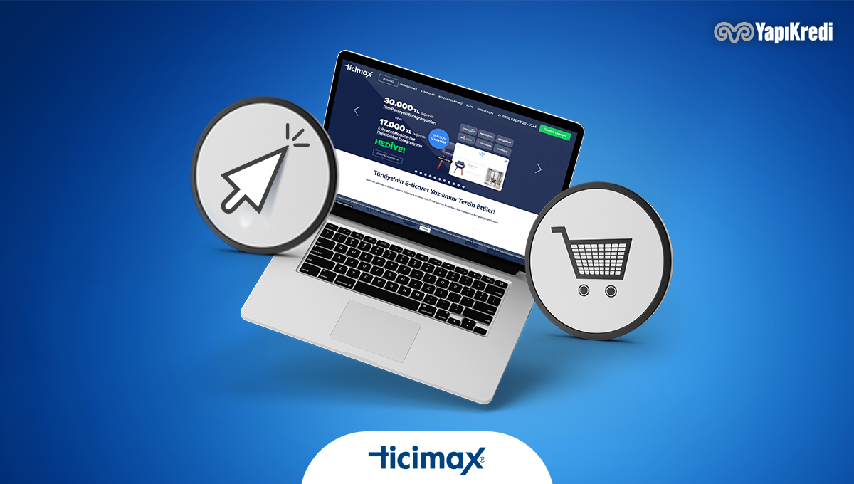 Yapı Kredi ve Ticimax iş birliğiyle dijital dünyada avantajlı satış yapmaya başlayın!